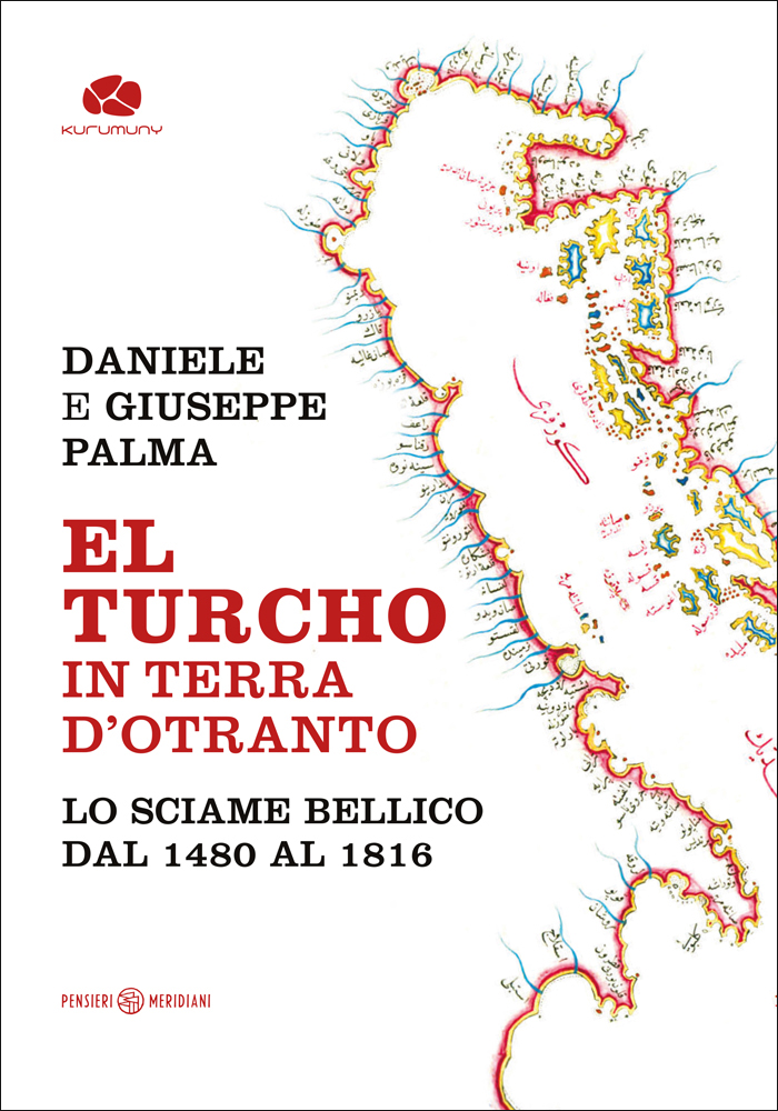 “El turcho in Terra d’Otranto. Lo sciame bellico dal 1480 al 1816” “El turcho in Terra d’Otranto. Lo sciame bellico dal 1480 al 1816”