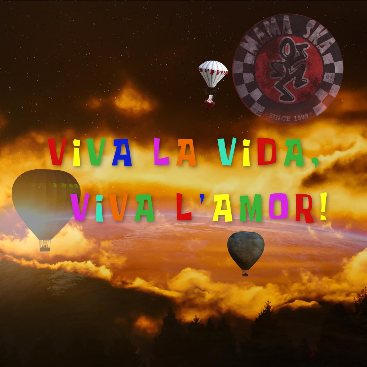 &quot;Viva la Vida, Viva l' amor!&quot;