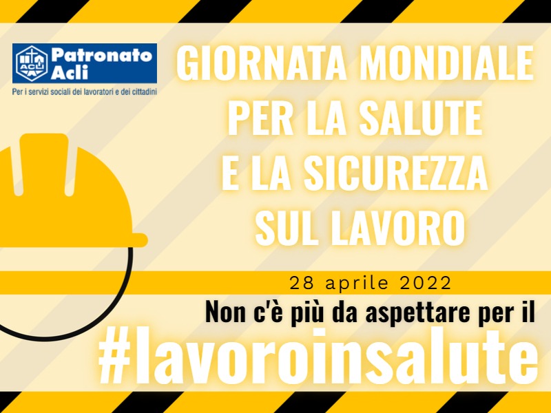 Giornata mondiale per la salute e la sicurezza sul lavoro Giornata mondiale per la salute e la sicurezza sul lavoro