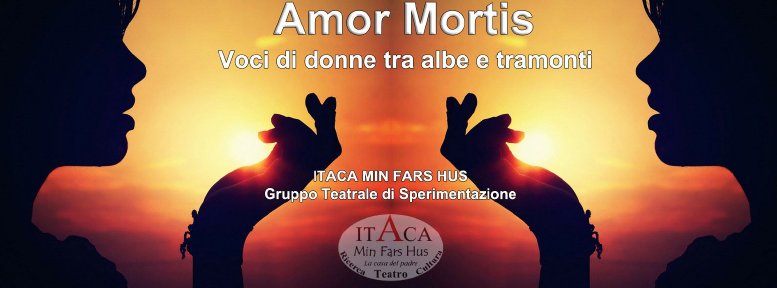 "Amor mortis, voci di donne tra albe e tramonti" "Amor mortis, voci di donne tra albe e tramonti"