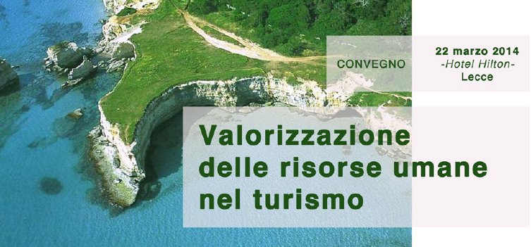 'Valorizzazione delle risorse umane nel turismo'. Il 22 un convegno a Lecce 