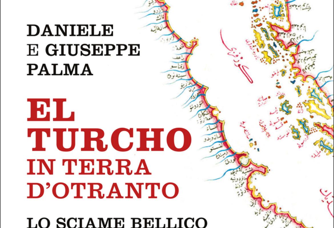  “El turcho in Terra d’Otranto. Lo sciame bellico dal 1480 al 1816”