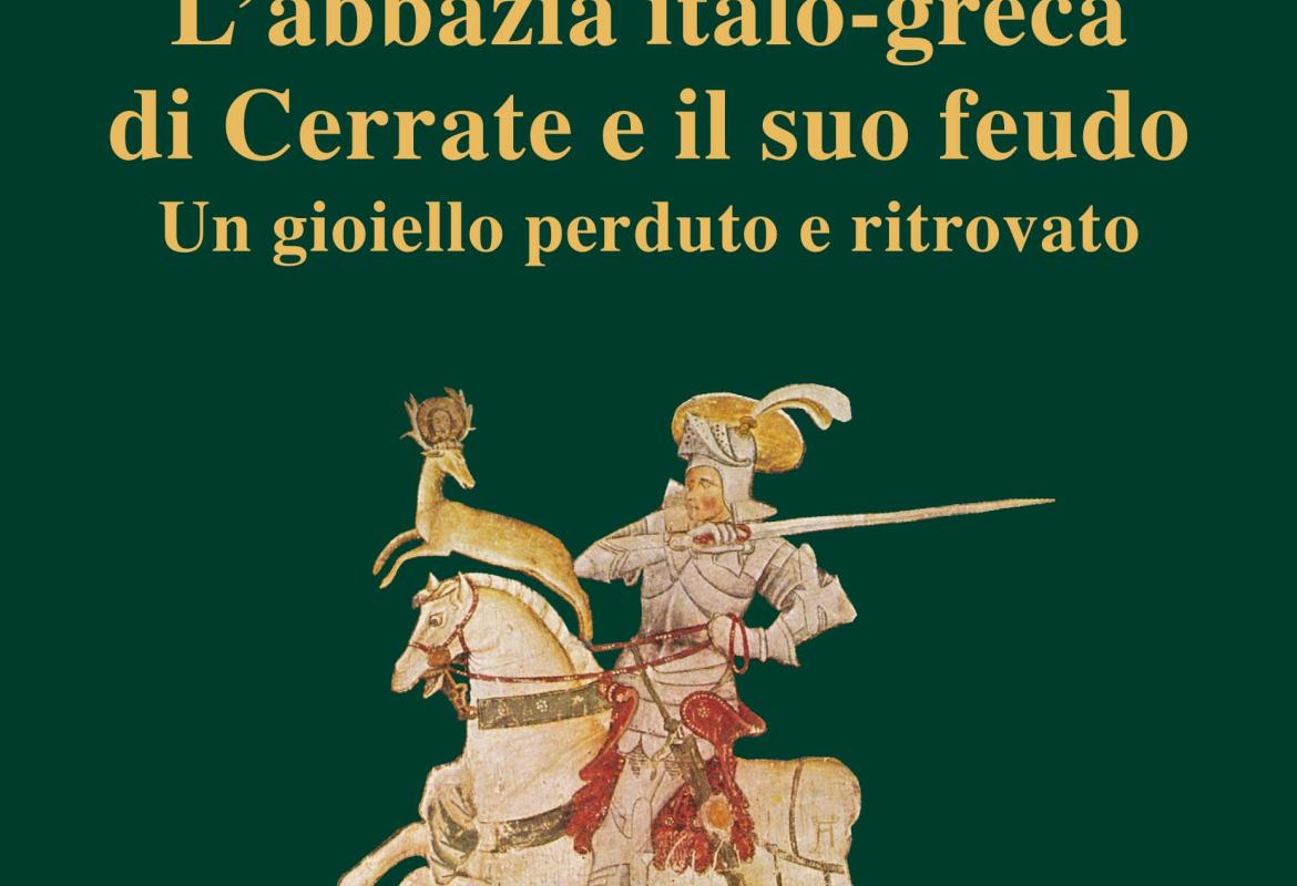 L’Abbazia Italo-Greca di Cerrate e il suo feudo. Un gioiello perduto e ritrovato