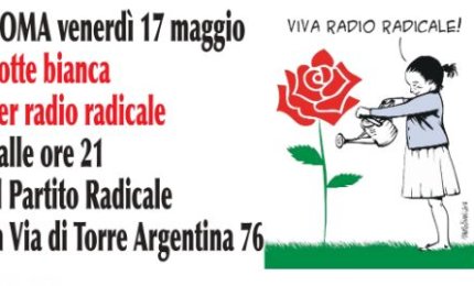 Notte bianca per Radio Radicale