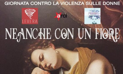 "...Neanche con un fiore"