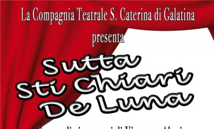 'Sutta sti chiari de luna', in scena il 9 e il 16