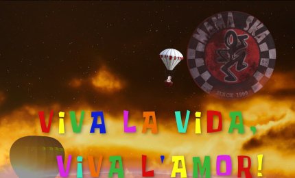 "Viva la Vida, Viva l' amor!"