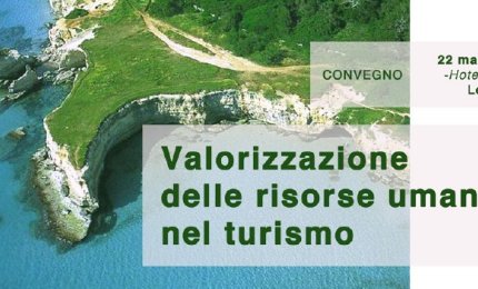 'Valorizzazione delle risorse umane nel turismo'. Il 22 un convegno a Lecce 