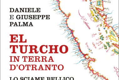  “El turcho in Terra d’Otranto. Lo sciame bellico dal 1480 al 1816”