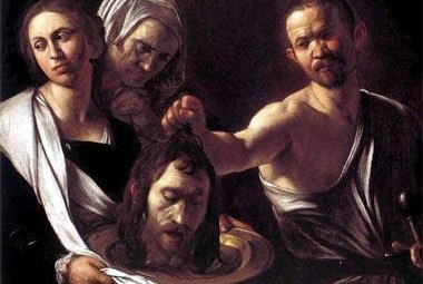  «Dammi qui, su un vassoio, la testa di Giovanni il Battista»