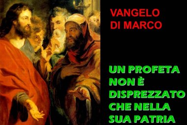 "Un profeta non è disprezzato se non nella sua patria"